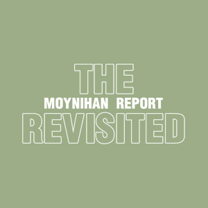 The Moynihan Report Revisited The Moynihan Report Revisited